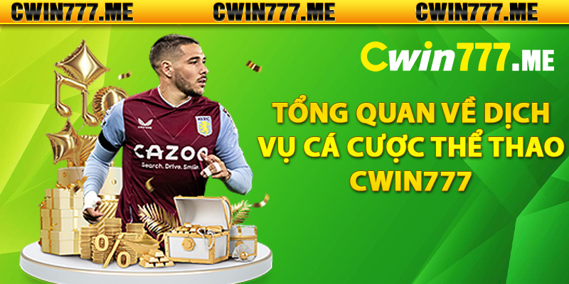 Tổng quan về dịch vụ cá cược thể thao Cwin777